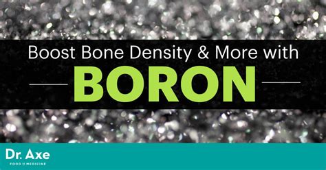 Vitamin D, in turn, enables your body to make use of all that calcium. . Boron benefits dr axe